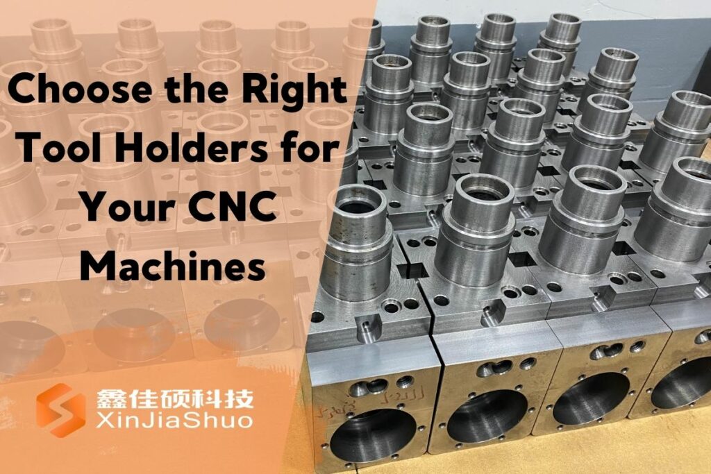 How to Choose the Right Tool Holders for Your CNC Machines