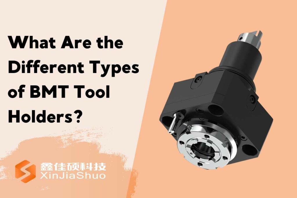 Types of BMT Tool Holders